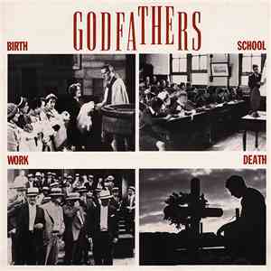 The Godfathers - Birth, School, Work, Death