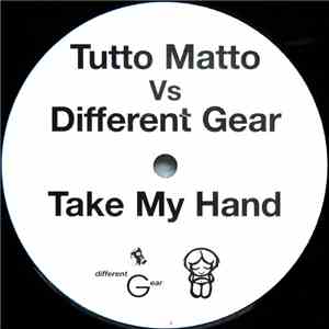 Tutto Matto vs. Different Gear - Take My Hand
