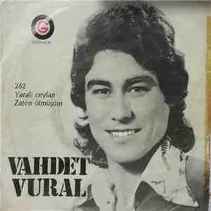Vahdet Vural - Yaralı Ceylan/Zaten Ölmüşüm