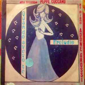 Adone Grossi, Beppe Cuccaro - Quando Avevo Te / Preludio