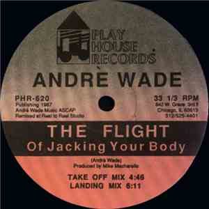 Andrè Wade - The Flight Of Jacking Your Body