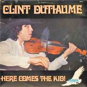 Clint Dutiaume - Here Comes The Kid!