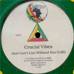 Crucial Vibes - Just Can't Live Without You