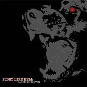 Fight Like Hell - Rabid As Wolves
