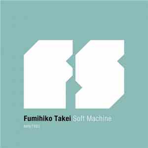 Fumihiko Takei - Soft Machine
