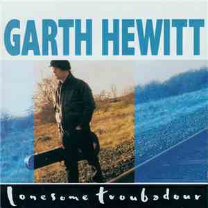 Garth Hewitt - Lonesome Troubadour
