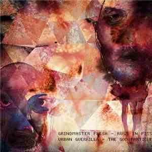 Grindmaster Flesh / Urban Guerrilla - Rust In Piss / The God Particle