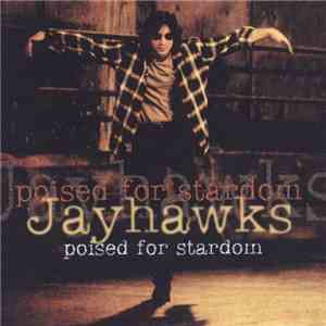 Jayhawks - Poised For Stardom