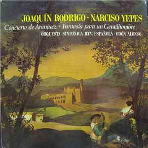 Joaquín Rodrigo, Narciso Yepes, Orquesta Sinfónica De La R.TV. Española & Odón Alonso - Concierto De Aranjuez / Fantasía Para Un Gentilhombre