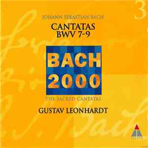 Johann Sebastian Bach, Gustav Leonhardt - Cantatas BWV 7 - 9