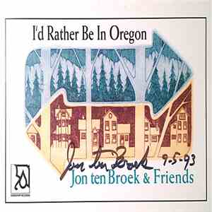 Jon ten Broek & Friends - I'd Rather Be In Oregon