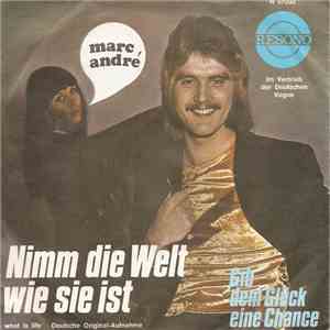Marc André - Nimm Die Welt Wie Sie Ist