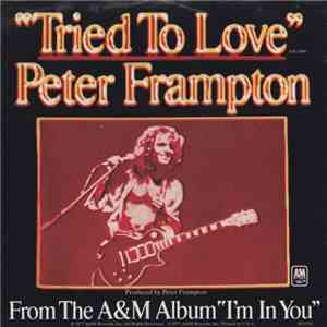 Peter Frampton - Tried To Love / You Don't Have To Worry
