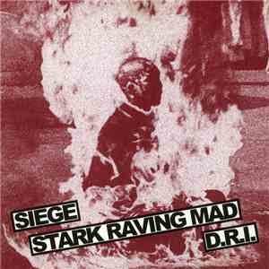 Siege  ǀ Stark Raving Mad ǀ D. R. I. - Siege ǀ Stark Raving Mad ǀ D. R. I.
