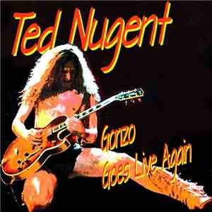 Ted Nugent - Gonzo Goes Live Again