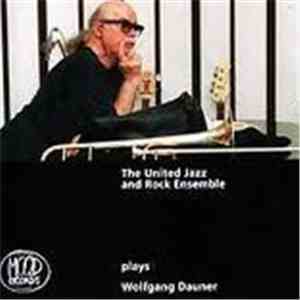The United Jazz And Rock Ensemble - Plays Wolfgang Dauner