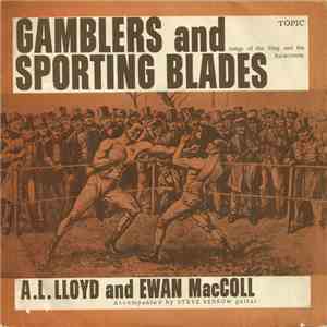 A. L. Lloyd And Ewan MacColl - Gamblers And Sporting Blades