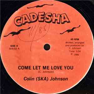 Colin (Ska) Johnson - Come Let Me Love You