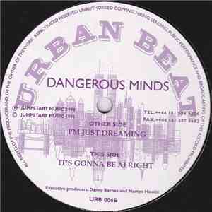 Dangerous Minds  - I'm Just Dreaming / It's Gonna Be Alright