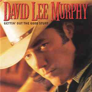 David Lee Murphy - Gettin' Out The Good Stuff