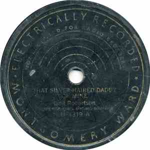 Dick Robertson - That Silver Haired Daddy Of Mine / There Ain't No Man In T ...