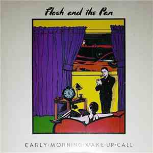 Flash And The Pan - Early Morning Wake Up Call