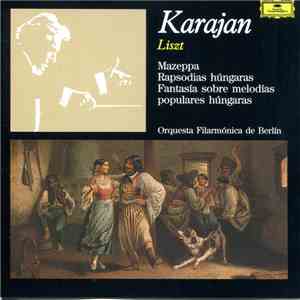 Liszt – Orquesta Filarmónica De Berlín, Karajan - Mazepa / Rapsodias Húngaras / Fantasía Sobre Melodías Populares Húngaras
