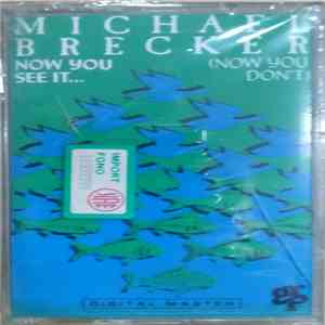 Michael Brecker - Now You See It... (Now You Don't)