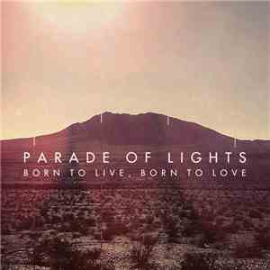 Parade Of Lights - Born to Live, Born to Love