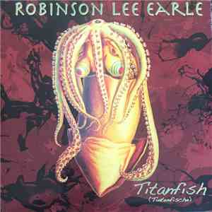 Robinson Lee Earle - Titanfish (Tintenfische)