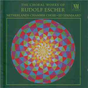 Rudolf Escher, Ed Spanjaard - The Choral Works Of Rudolf Escher