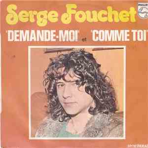 Serge Fouchet - Demande-Moi / Comme Toi