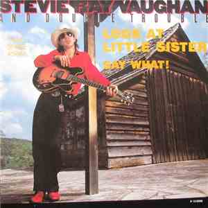 Stevie Ray Vaughan & Double Trouble - Look At Little Sister/ Say What