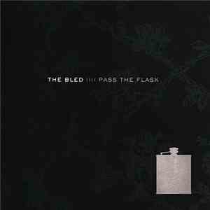 The Bled - Pass The Flask