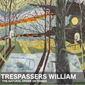 Trespassers William - The Natural Order Of Things