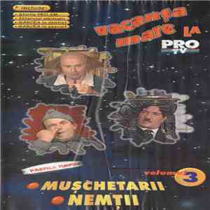 Vacanța Mare - Vacanța Mare La Pro TV - Volumul 3 - Mușchetarii - Nemții