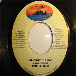 Admiral Tibet / Natty King - Nuh Trust The Man / Not Afraid