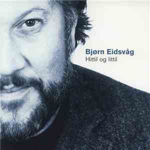 Bjørn Eidsvåg - Hittil Og Littil