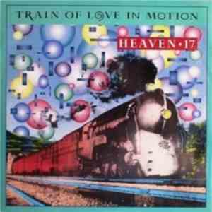 Heaven 17 - Train Of Love In Motion