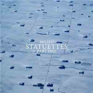 Milieu - Statuettes, Part One