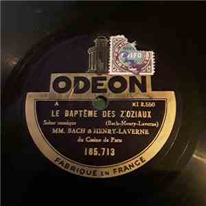 MM. Bach & Henry-Laverne Du Casino De Paris - Le Baptême Des Z'oziaux / Che ...