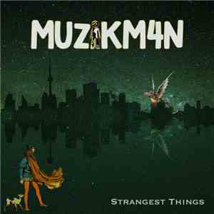 Muzikm4n - Strangest Things