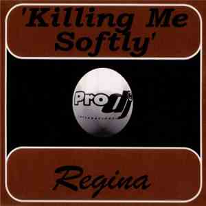 Regina - Killing Me Softly