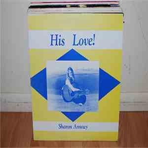 Sharon Anway - His Love!
