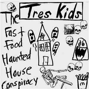 Tres Kids - The Fast Food Haunted House Conspiracy
