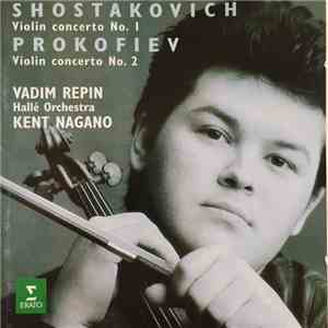 Vadim Repin, Kent Nagano - Shostakovich Violin Concerto N 1, Prokofiev Violin Concerti N 2