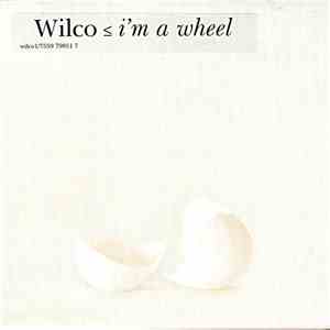 Wilco - I'm A Wheel