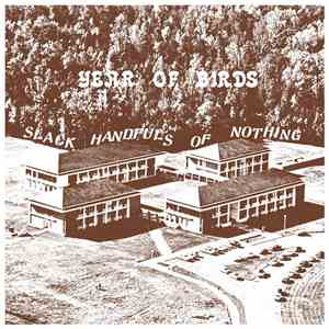 Year Of Birds - Slack Handfuls Of Nothing