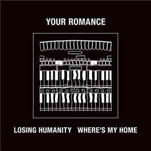 Your Romance - Losing Humanity / Where's My Home