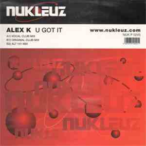 Alex K - U Got It
